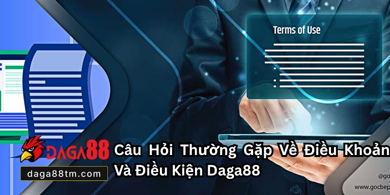 Điều Khoản Và Điều Kiện Tại Daga88 - Cập Nhật Mới Nhất