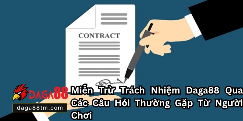 Miễn Trừ Trách Nhiệm Daga88 - Những Điều Bạn Cần Biết