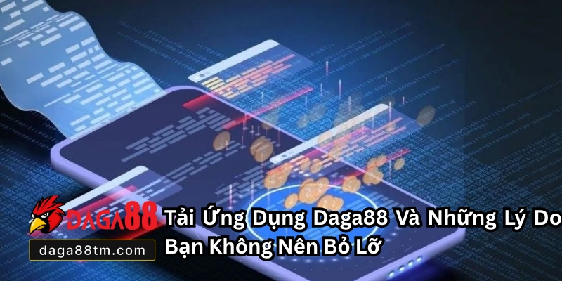 Tải Ứng Dụng Daga88 - Hướng Dẫn Chi Tiết Mới Năm 2026
