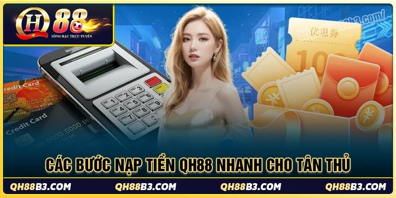 Nạp Tiền QH88: Hướng dẫn giao dịch an toàn trong 1 phút