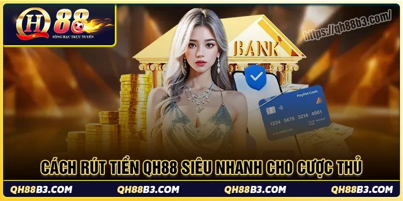 Rút Tiền QH88: Quy trình rút thưởng bảo mật cho người chơi