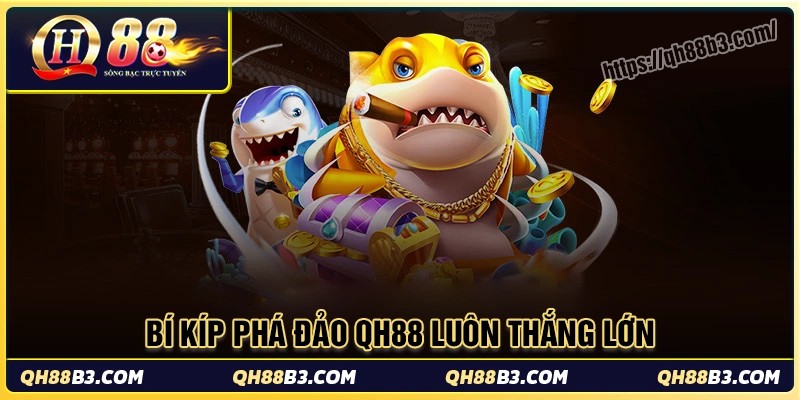 Bắn cá QH88 - Săn thưởng cực đã, trúng vàng mỗi ngày