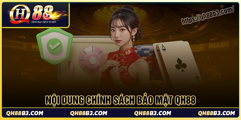 Chính Sách Bảo Mật QH88: Cam kết quyền riêng tư người dùng