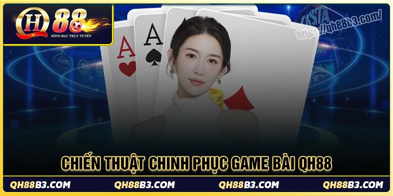 Game bài QH88 - Nơi thỏa sức đam mê cho tín đồ cá cược