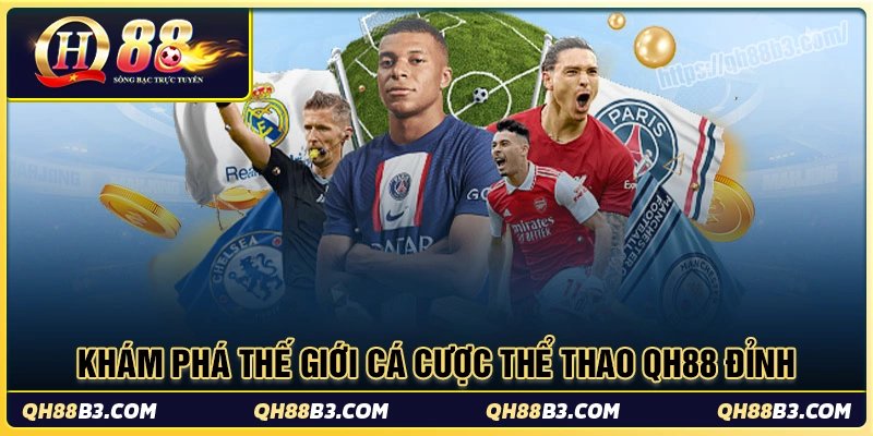 Thể thao QH88 - Sảnh chơi cá độ tỷ lệ kèo cạnh tranh cao
