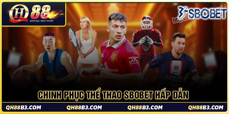 Sbobet Sport - Đặt cược thể thao đa dạng kèo chơi tại QH88