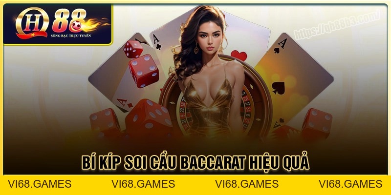 Bí kíp soi cầu Baccarat chuẩn xác tới 80% tại QH88