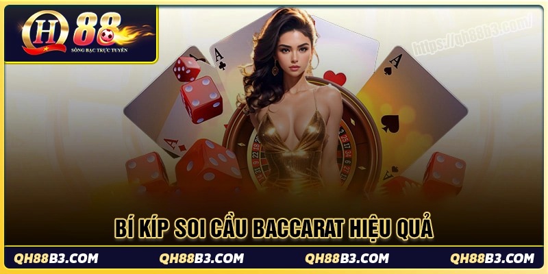 Bí kíp soi cầu Baccarat chuẩn xác tới 80% tại QH88