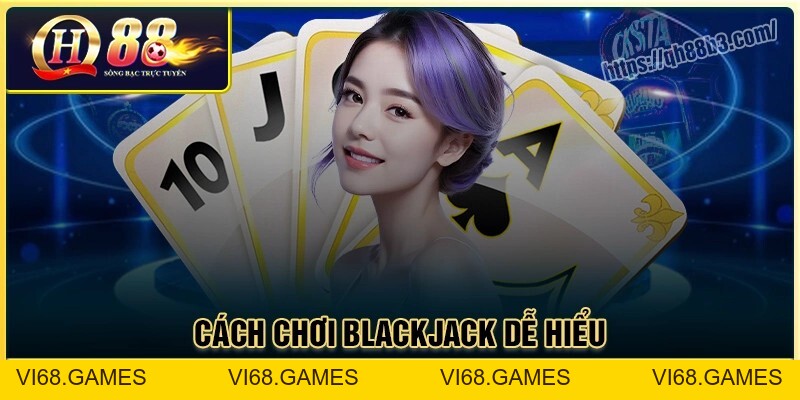 Cách chơi Blackjack QH88 - Cẩm nang dành cho người chơi
